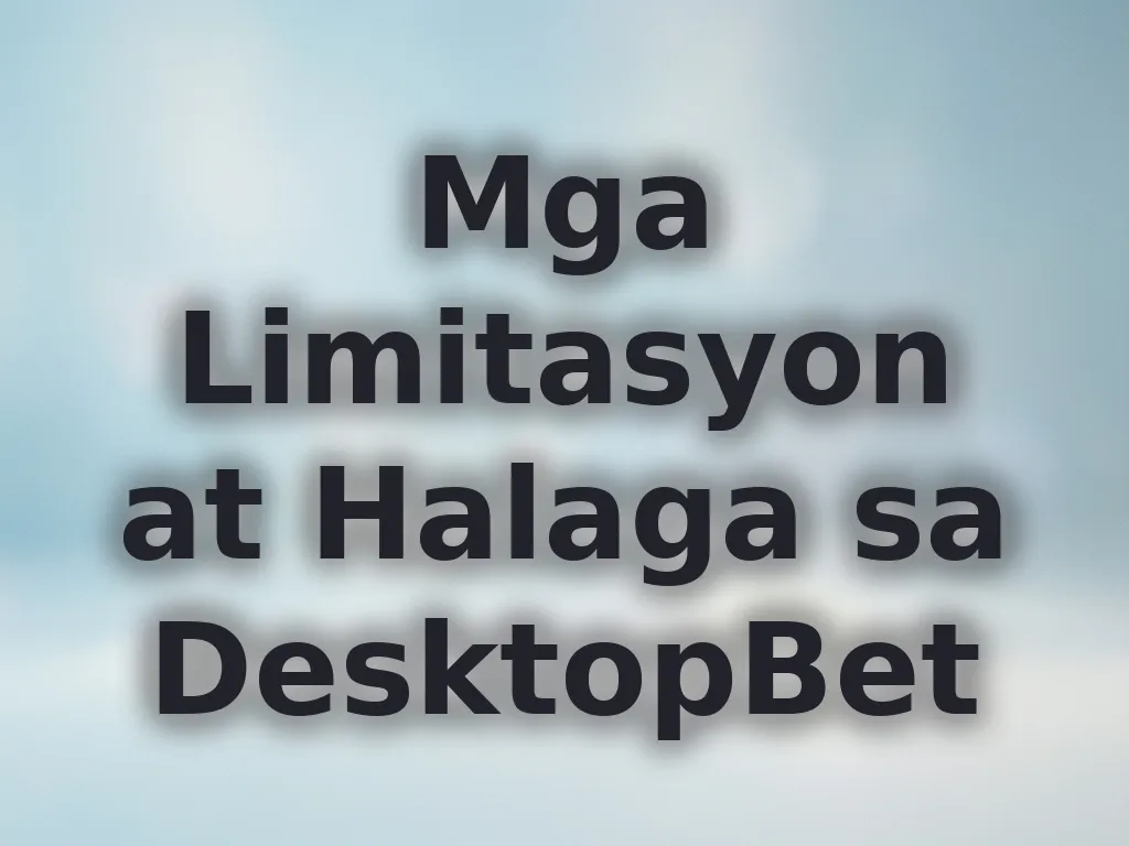 Limitasyon sa DesktopBet